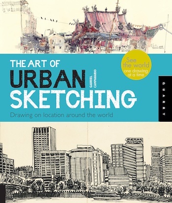 The Art of Urban Sketching by Gabriel Campanario